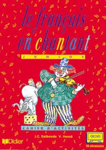 Couverture du livre « Le francais en chantant - cahier d'exercices » de Delbende/Heuze aux éditions Didier
