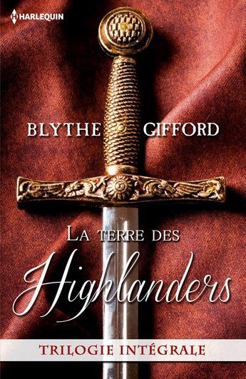 Couverture du livre « La terre des Highlanders ; intégrale » de Blythe Gifford aux éditions Harlequin