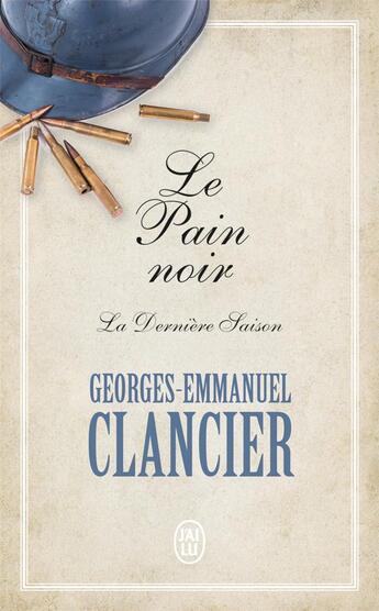 Couverture du livre « Le pain noir t.4 ; la dernière saison » de Georges-Emmanuel Clancier aux éditions J'ai Lu