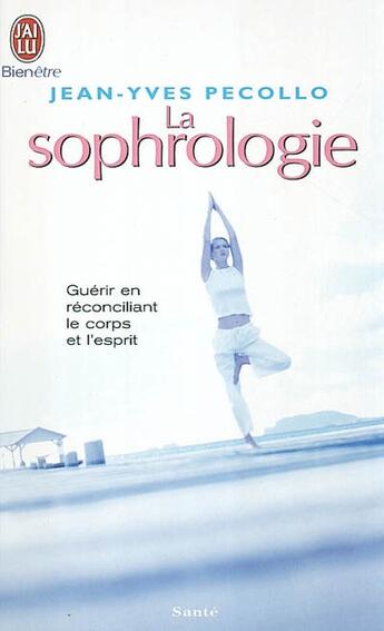 Couverture du livre « Sophrologie (la) » de Jean-Yves Pecollo aux éditions J'ai Lu