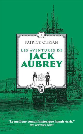 Couverture du livre « Les aventures de Jack Aubrey Tome 10 : Les cent jours ; Pavillon amiral ; Le voyage inachevé de Jack Aubrey » de Patrick O'Brian aux éditions J'ai Lu