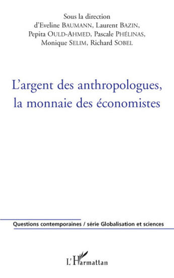 Couverture du livre « L'argent des anthropologues, la monnaie des économistes » de  aux éditions L'harmattan