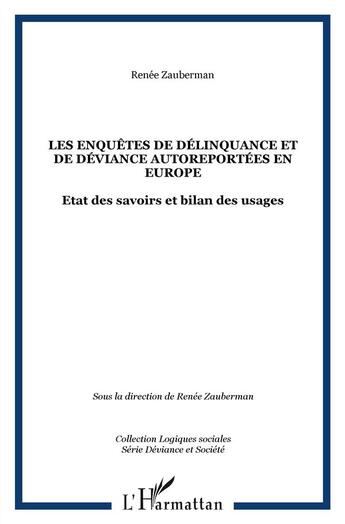 Couverture du livre « Les enquêtes de délinquance et de déviance autoreportées en Europe ; état des savoirs et bilan des usages » de Renee Zauberman aux éditions L'harmattan