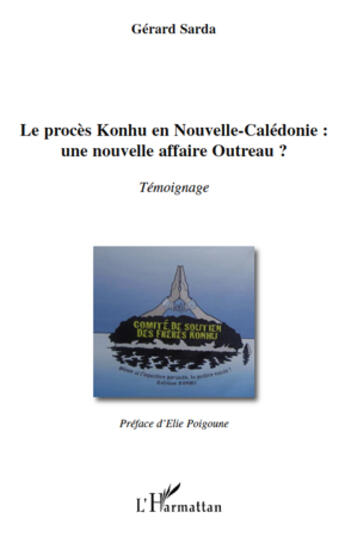 Couverture du livre « Le procès Konhu en Nouvelle-Calédonie : une nouvelle affaire Outreau ? » de Gerard Sarda aux éditions L'harmattan