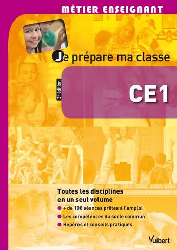 Couverture du livre « Métier enseignant ; je prépare ma classe ; CE1 (3e édition) » de  aux éditions Vuibert