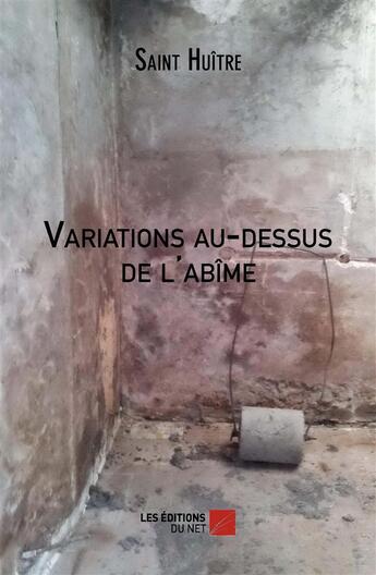 Couverture du livre « Variations au-dessus de l'abîme » de Saint Huitre aux éditions Editions Du Net