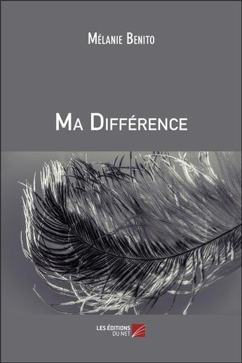 Couverture du livre « Ma différence » de Melanie Benito aux éditions Editions Du Net