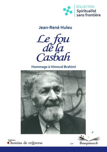 Couverture du livre « Le Fou de la Casbah - Hommage à Himoud Brahimi » de Huleu Jean-René aux éditions Chemins De Traverse