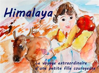 Couverture du livre « Himalaya ; le voyage extraordinaire d'une petite fille courageuse » de Julien Gril aux éditions Books On Demand