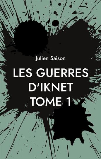 Couverture du livre « Les guerres d'Iknet t.1 : les comtes des terres de l'est » de Julien Saison aux éditions Books On Demand