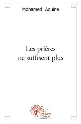 Couverture du livre « Les prieres ne suffisent plus » de Mohamed Aouine aux éditions Edilivre