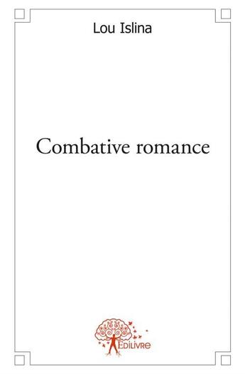 Couverture du livre « Combative romance » de Lou Islina aux éditions Edilivre