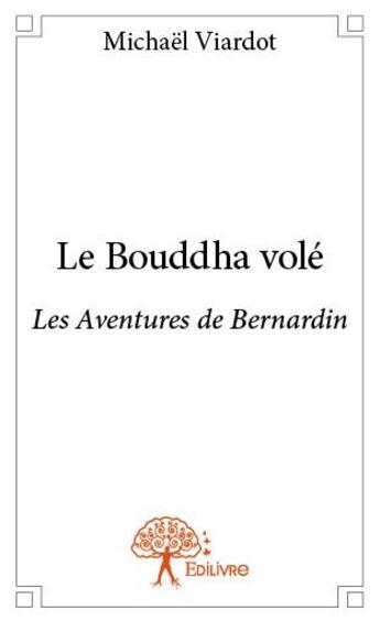 Couverture du livre « Le Bouddha volé » de Michael Viardot aux éditions Edilivre