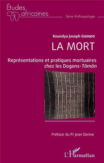 Couverture du livre « La mort : Représentations et pratiques mortuaires chez les Dogons-Tômôn » de Koundya Joseph Guindo aux éditions L'harmattan