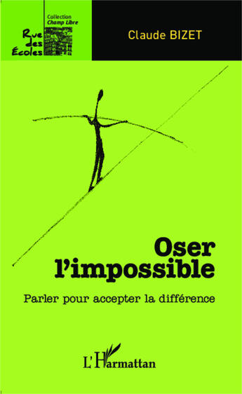 Couverture du livre « Oser l'impossible ; parler pour accepter la différence » de Claude Bizet aux éditions Editions L'harmattan