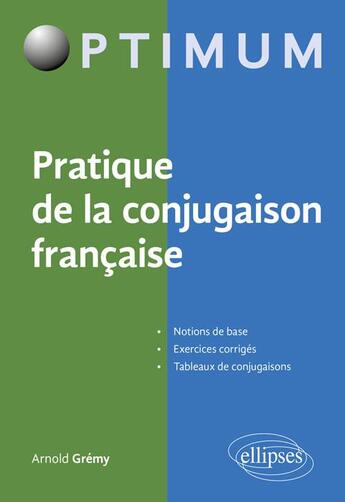 Couverture du livre « Pratique de la conjugaison française » de Arnold Gremy aux éditions Ellipses