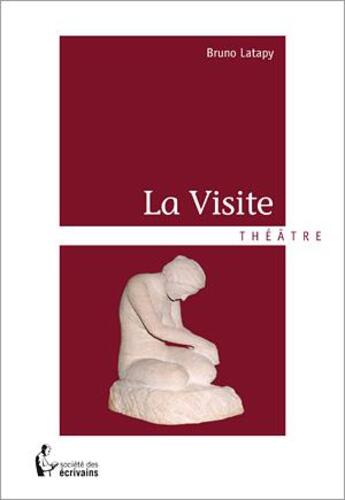 Couverture du livre « La visite » de Bruno Latapy aux éditions Societe Des Ecrivains