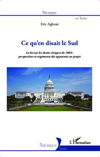 Couverture du livre « Ce qu'en disait le sud ; la loi sur les droits civiques de 1964 : perspectives et arguments des opposants au projet » de Eric Agbessi aux éditions L'harmattan