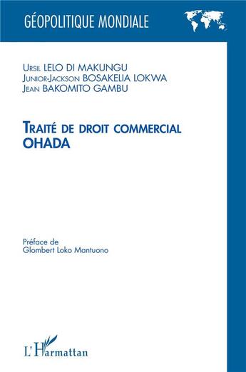 Couverture du livre « Traité de droit commercial OHADA : » de Ursil Lelo-Di-Makungu et Junior-Jackson Bosakella Lokwa et Jean Bakomito Gambu aux éditions L'harmattan