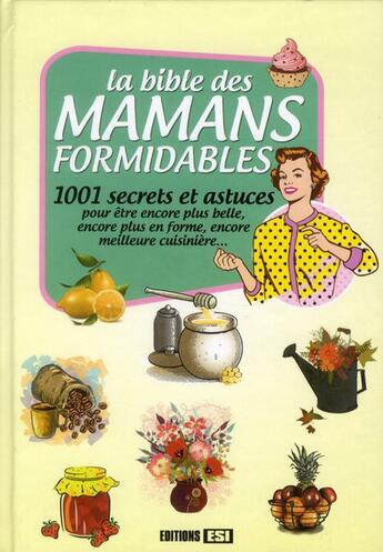 Couverture du livre « La bible des mamans formidables ; 1001 secrets et astuces » de  aux éditions Editions Esi