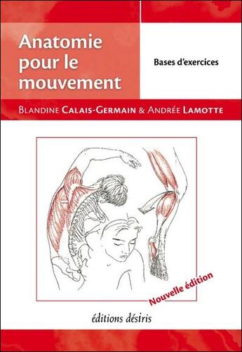 Couverture du livre « Anatomie pour le mouvement t.2 ; bases d'exercices » de Blandine Calais-Germain et Andree Lamotte aux éditions Desiris