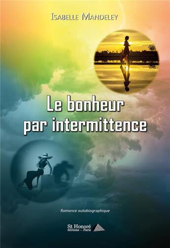 Couverture du livre « Le bonheur par intermittence » de Mandeley Isabelle aux éditions Saint Honore Editions