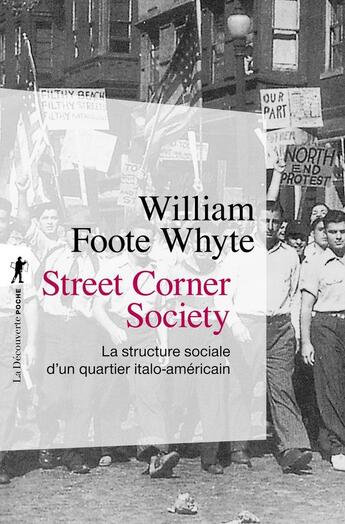 Couverture du livre « Street corner society ; la structure sociale d'un quartier italo-américain » de Wiliam Foote White aux éditions La Decouverte