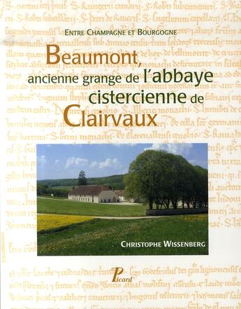 Couverture du livre « Beaumont, ancienne grange de l'abbaye cistercienne de clairvaux » de Christophe Wissenberg aux éditions Picard