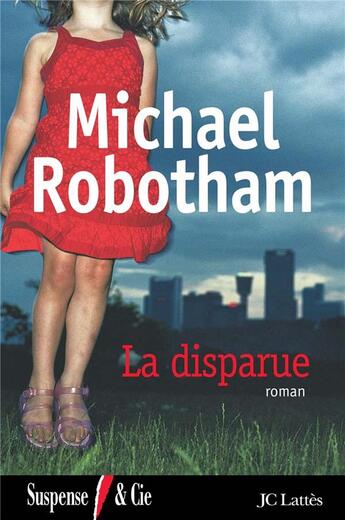 Couverture du livre « La Disparue » de Michael Robotham aux éditions Lattes