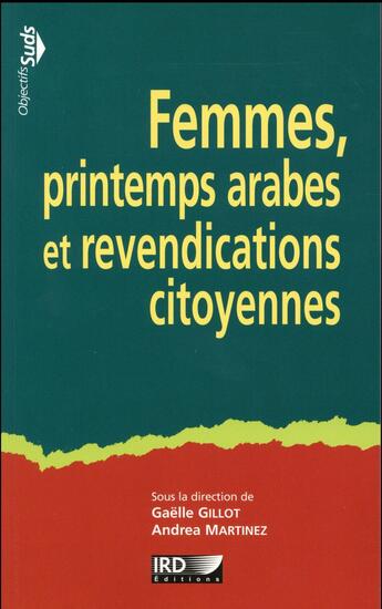 Couverture du livre « Femmes, printemps arabes et revendications citoyennes » de Gaelle Gillot et Andrea Martinez aux éditions Ird