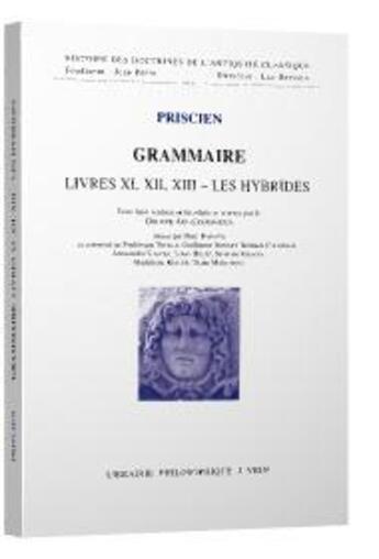 Couverture du livre « Grammaire livres XI - XII - XIII - les hybrides » de Priscien aux éditions Vrin