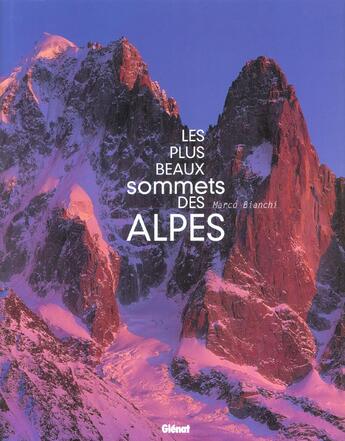 Couverture du livre « Tous les plus beaux sommets des alpes » de Marco Bianchi aux éditions Glenat