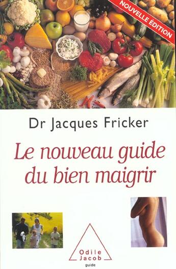 Couverture du livre « Le nouveau guide du bien maigrir » de Jacques Fricker aux éditions Odile Jacob