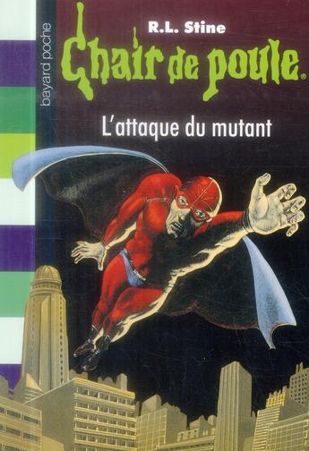 Couverture du livre « Chair de poule Tome 15 : l'attaque du mutant » de R. L. Stine aux éditions Bayard Jeunesse