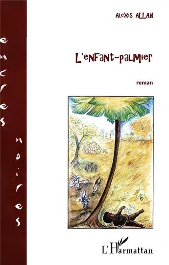 Couverture du livre « L'enfant-palmier » de Alexis Allah aux éditions L'harmattan