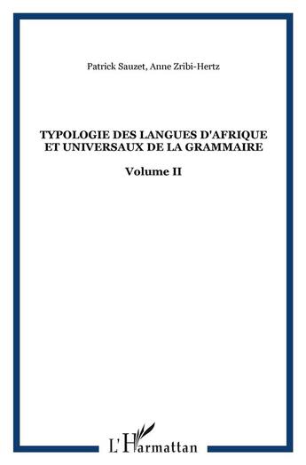 Couverture du livre « Typologie des langues d'afrique et universaux de la grammaire - volume ii » de Zribi-Hertz/Sauzet aux éditions L'harmattan