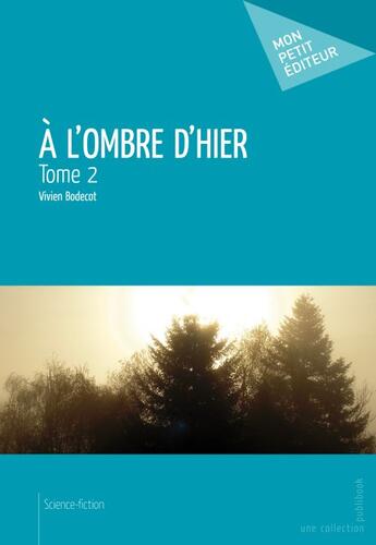 Couverture du livre « À l'ombre d'hier t.2 » de Vivien Bodecot aux éditions Publibook