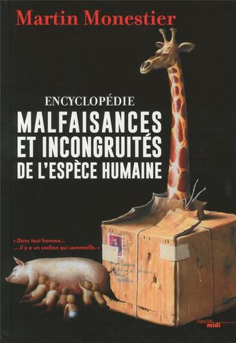 Couverture du livre « Malfaisances et incongruités de l'espèce humaine » de Martin Monestier aux éditions Cherche Midi