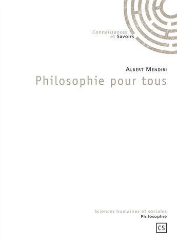 Couverture du livre « Philosophie pour tous » de Albert Mendiri aux éditions Connaissances Et Savoirs