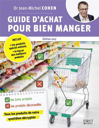 Couverture du livre « Guide d'achat pour bien manger (édition 2017) » de Jean-Michel Cohen aux éditions First