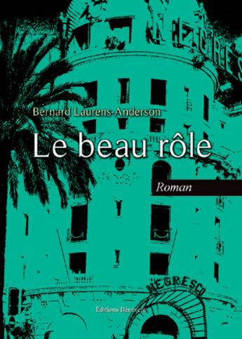 Couverture du livre « Le Beau Role » de Laurens-Anderso aux éditions Benevent