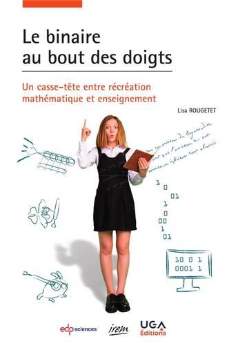 Couverture du livre « Le binaire au bout des doigts : un casse-tête entre récréation mathématique et enseignement » de Lisa Rougetet aux éditions Edp Sciences