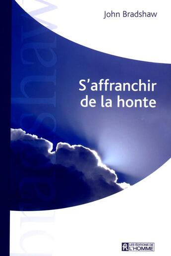 Couverture du livre « S'affranchir de la honte » de John Bradshaw aux éditions Editions De L'homme