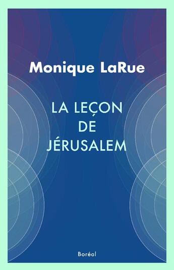 Couverture du livre « La leçon de Jérusalem » de Monique Larue aux éditions Boreal