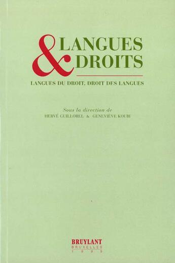 Couverture du livre « Langue et droits ; langues du droit ; droit des langues » de Herve Guillorel et Koubi/Genevieve aux éditions Bruylant