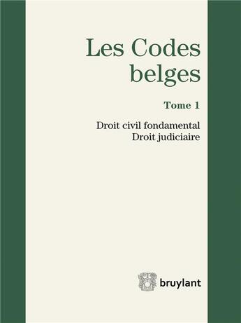 Couverture du livre « Les codes belges t.1 ; droit civil fondamental, droit judiciaire » de  aux éditions Bruylant