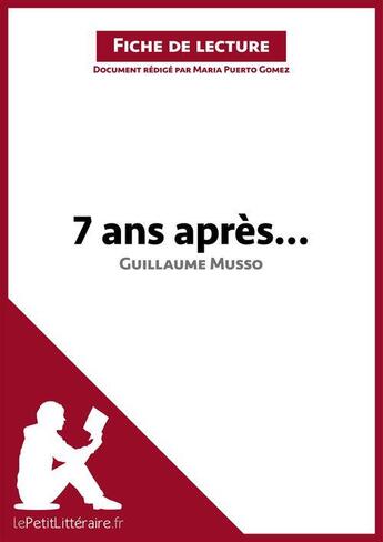 Couverture du livre « 7 ans après, de Guillaume Musso : analyse complète de l'oeuvre et résumé » de Maria Puerto Gomez aux éditions Lepetitlitteraire.fr