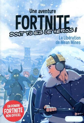 Couverture du livre « Une aventure Fortnite dont tu es le héros ; la libération de Mean Mines » de Thilo aux éditions Play Bac