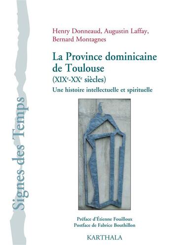 Couverture du livre « La province dominicaine de Toulouse (XIX-XXe siècles) ; une histoire intellectuelle et spirituelle » de Donneaud/Laffay/All aux éditions Karthala