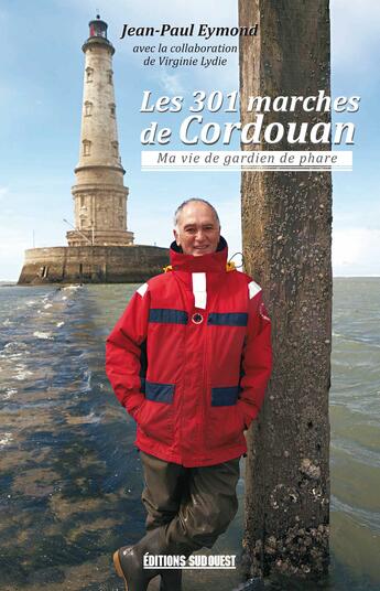 Couverture du livre « Les 301 marches de Cordouan » de Jean-Paul Eymond aux éditions Sud Ouest Editions